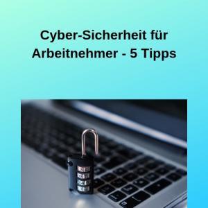 Cyber-Sicherheit für Arbeitnehmer - 5 Tipps