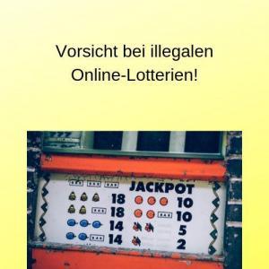 Vorsicht bei illegalen Online-Lotterien!
