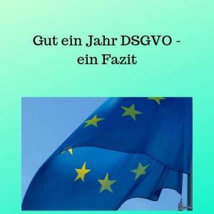 Gut ein Jahr DSGVO - ein Fazit