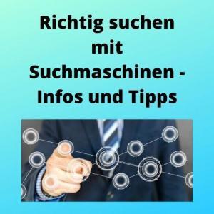 Richtig suchen mit Suchmaschinen - Infos und Tipps