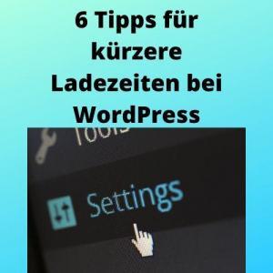 6 Tipps für kürzere Ladezeiten bei WordPress