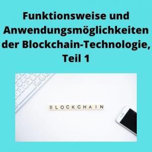 Funktionsweise und Anwendungsmöglichkeiten der Blockchain-Technologie, Teil 1