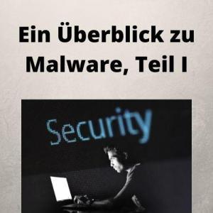 Ein Überblick zu Malware, Teil I