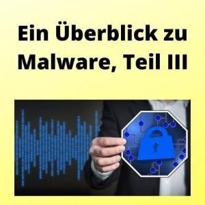 Ein Überblick zu Malware, Teil III
