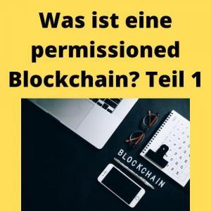 Was ist eine permissioned Blockchain Teil 1
